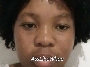 AssLikeWhoe