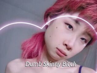 Dumb_Skinny_Bitch