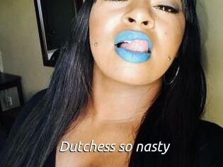 Dutchess_so_nasty_