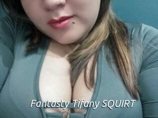 Fantasty_Tifany_SQUIRT