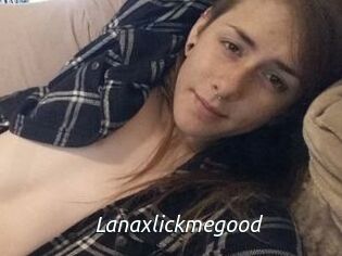 Lanaxlickmegood