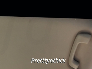 Pretttynthick