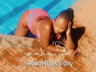 Ratchetjuicylipsy