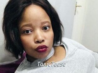ToxicTease