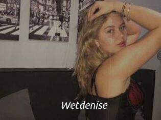 Wetdenise